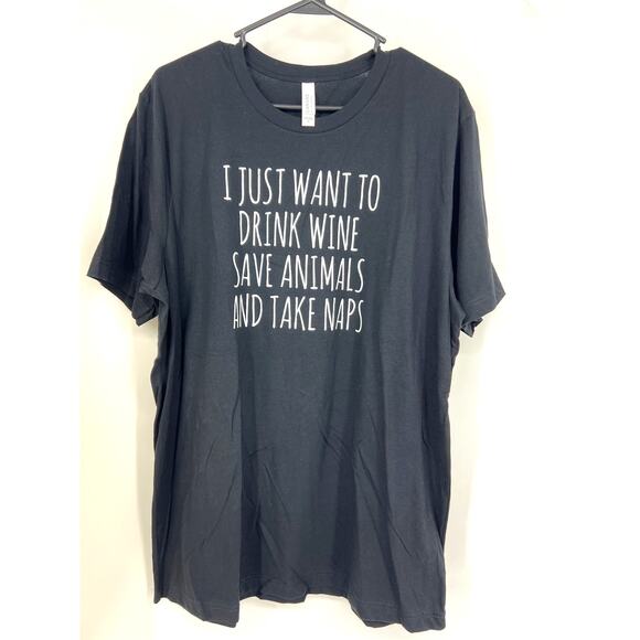 I just want to drink wine save animals and take naps Tshirt NWOT - Picture 1 of 2